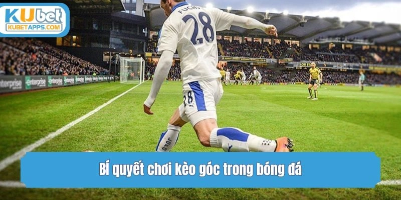 BÍ quyết chơi kèo góc trong bóng đá