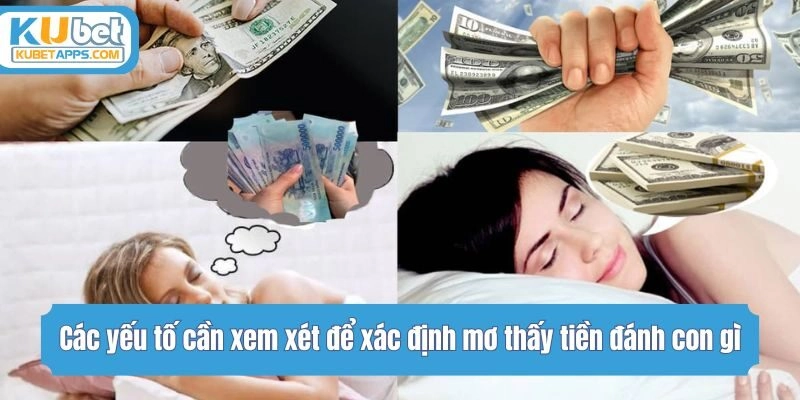 Các yếu tố cần xem xét để xác định mơ thấy tiền đánh con gì
