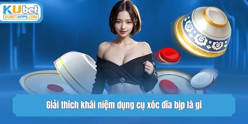 Giải thích khái niệm dụng cụ xóc đĩa bịp là gì