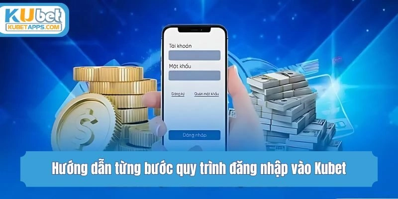 Hướng dẫn từng bước quy trình đăng nhập vào Kubet