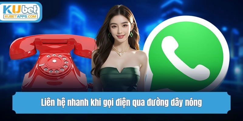Liên hệ nhanh khi gọi điện qua đường dây nóng
