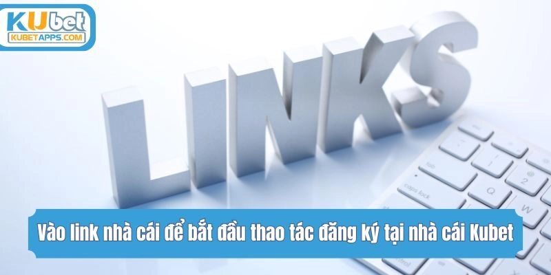 Vào link nhà cái để bắt đầu thao tác tại nhà cái Kubet